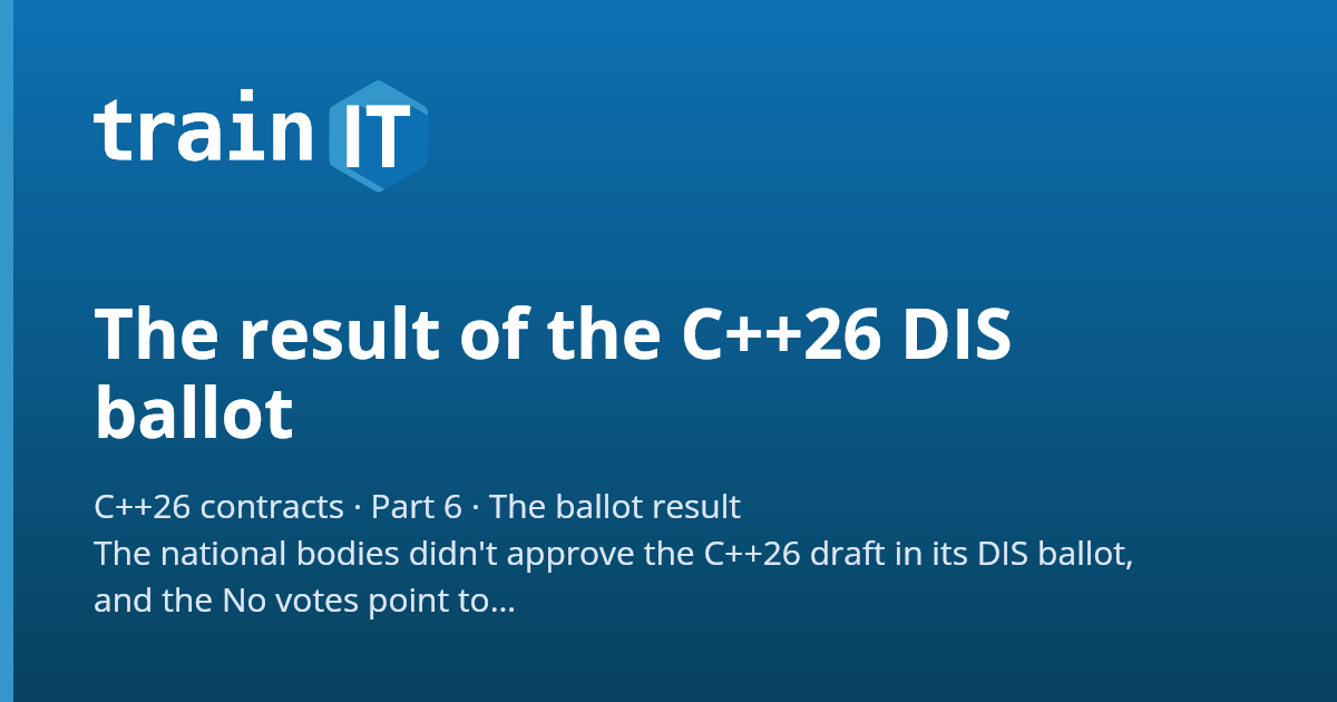 The result of the C++26 DIS ballot | Train IT